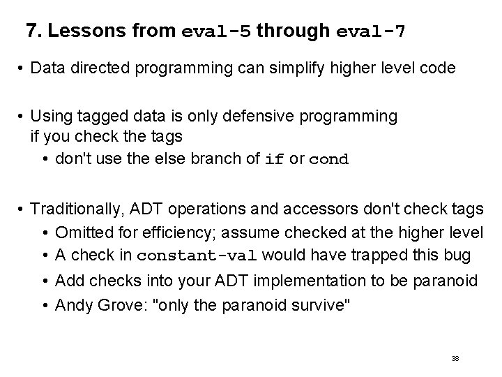 7. Lessons from eval-5 through eval-7 • Data directed programming can simplify higher level