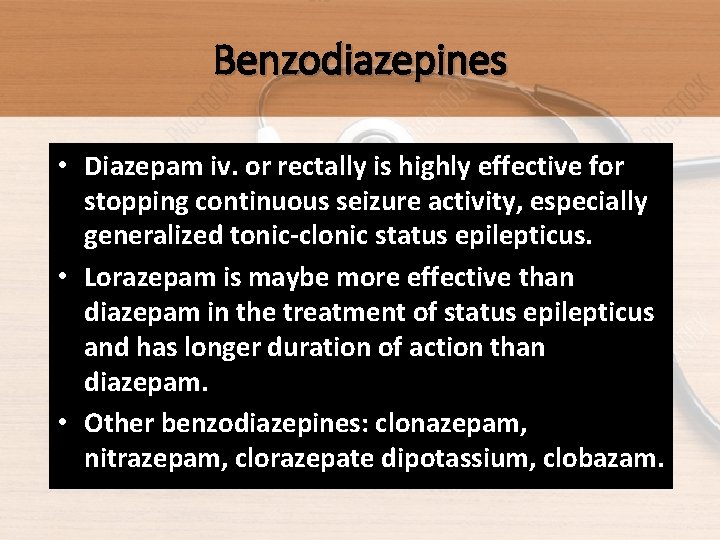 Benzodiazepines • Diazepam iv. or rectally is highly effective for stopping continuous seizure activity,