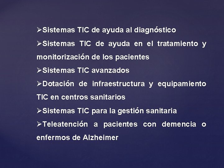 ØSistemas TIC de ayuda al diagnóstico ØSistemas TIC de ayuda en el tratamiento y