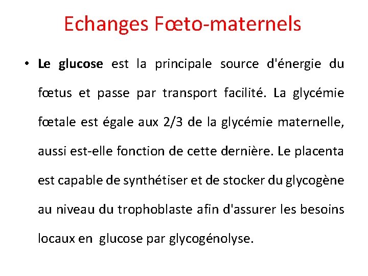 Echanges Fœto-maternels • Le glucose est la principale source d'énergie du fœtus et passe
