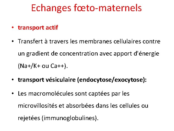 Echanges fœto-maternels • transport actif • Transfert à travers les membranes cellulaires contre un
