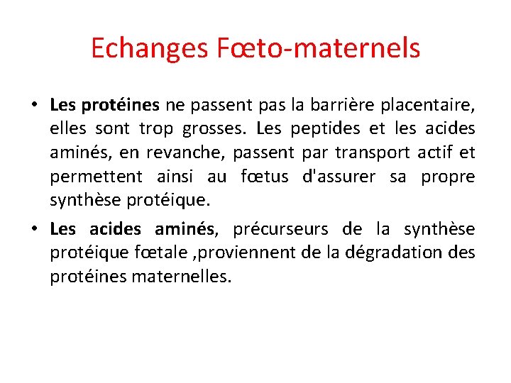 Echanges Fœto-maternels • Les protéines ne passent pas la barrière placentaire, elles sont trop