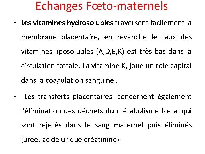 Echanges Fœto-maternels • Les vitamines hydrosolubles traversent facilement la membrane placentaire, en revanche le