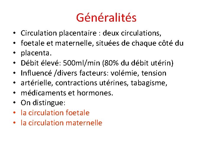 Généralités • • • Circulation placentaire : deux circulations, foetale et maternelle, situées de