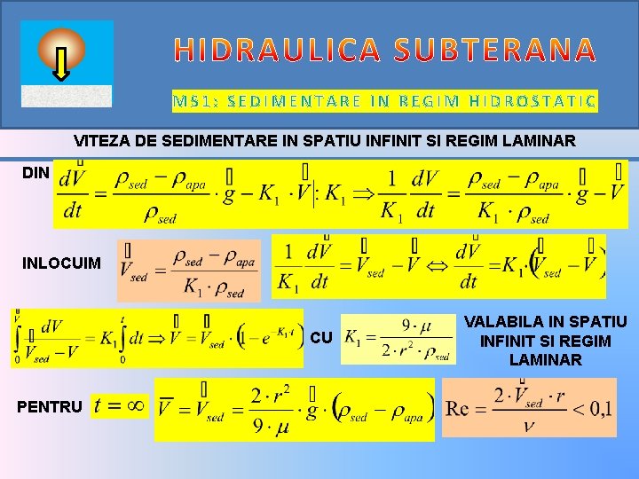 MS 1: SEDIMENTARE IN REGIM HIDROSTATIC VITEZA DE SEDIMENTARE IN SPATIU INFINIT SI REGIM