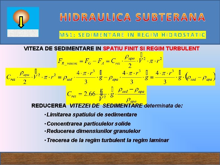 MS 1: SEDIMENTARE IN REGIM HIDROSTATIC VITEZA DE SEDIMENTARE IN SPATIU FINIT SI REGIM