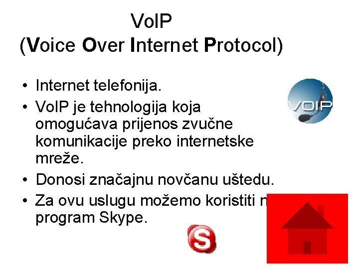 Vol. P (Voice Over Internet Protocol) • Internet telefonija. • Vol. P je tehnologija