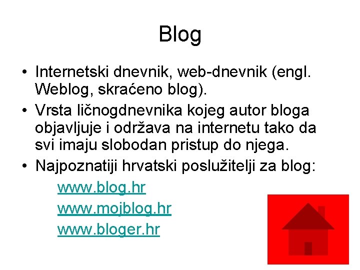 Blog • Internetski dnevnik, web-dnevnik (engl. Weblog, skraćeno blog). • Vrsta ličnogdnevnika kojeg autor