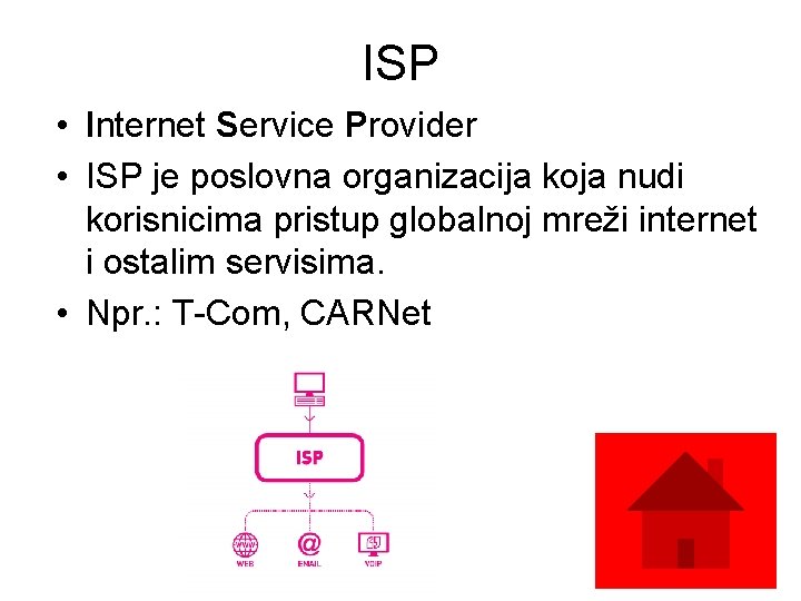 ISP • Internet Service Provider • ISP je poslovna organizacija koja nudi korisnicima pristup