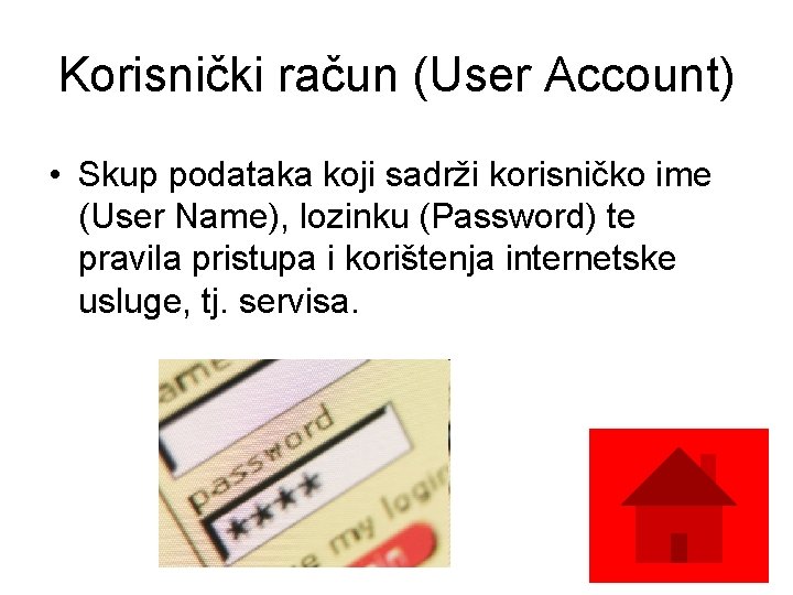 Korisnički račun (User Account) • Skup podataka koji sadrži korisničko ime (User Name), lozinku