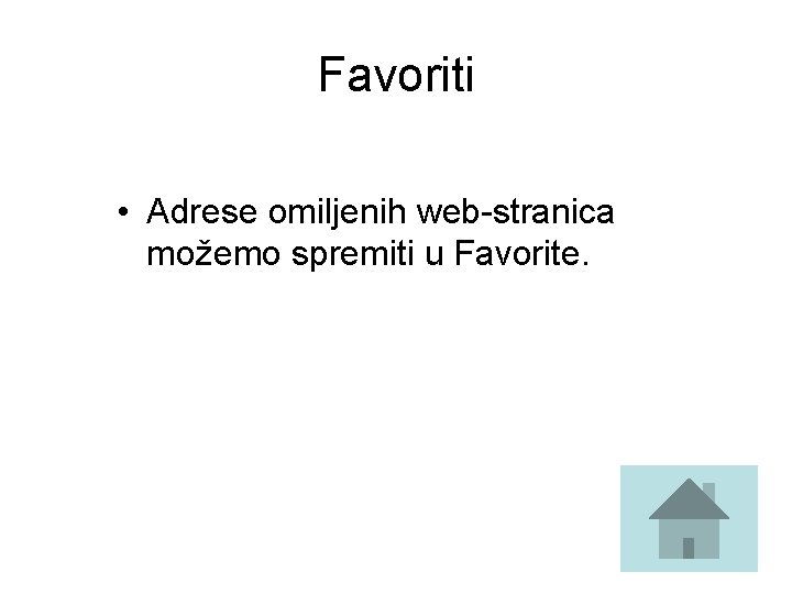 Favoriti • Adrese omiljenih web-stranica možemo spremiti u Favorite. 