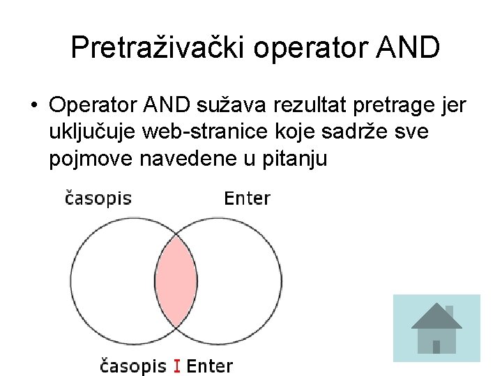 Pretraživački operator AND • Operator AND sužava rezultat pretrage jer uključuje web-stranice koje sadrže