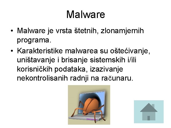 Malware • Malware je vrsta štetnih, zlonamjernih programa. • Karakteristike malwarea su oštećivanje, uništavanje