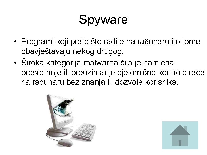 Spyware • Programi koji prate što radite na računaru i o tome obavještavaju nekog