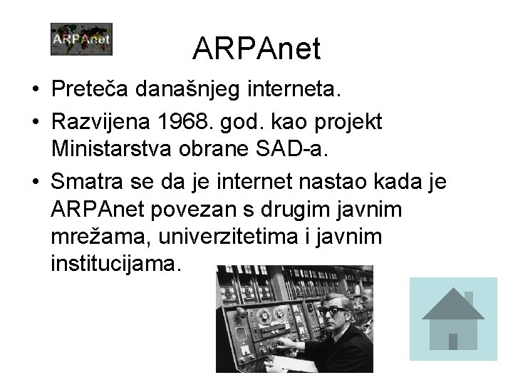 ARPAnet • Preteča današnjeg interneta. • Razvijena 1968. god. kao projekt Ministarstva obrane SAD-a.