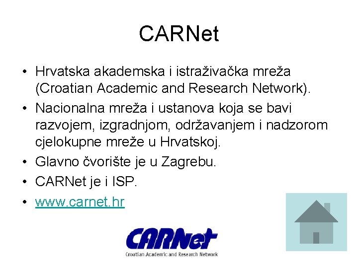 CARNet • Hrvatska akademska i istraživačka mreža (Croatian Academic and Research Network). • Nacionalna