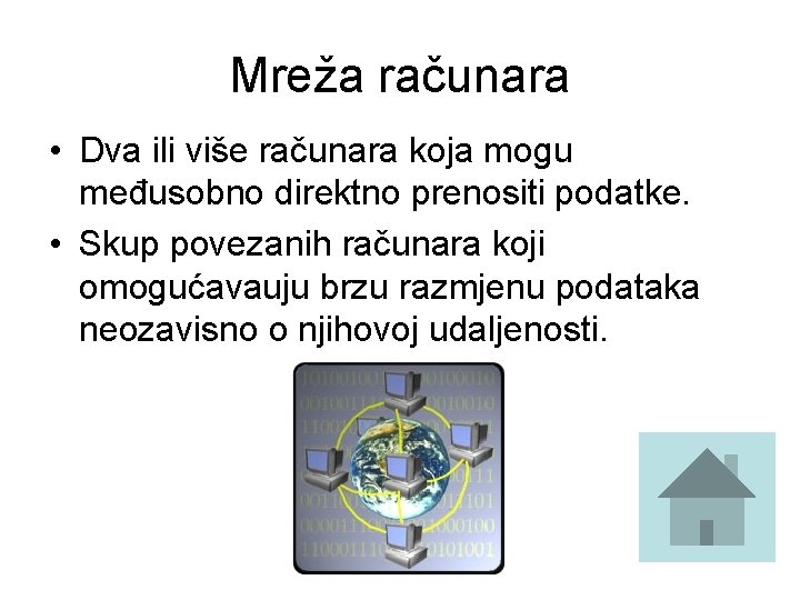 Mreža računara • Dva ili više računara koja mogu međusobno direktno prenositi podatke. • Mreža računara • Dva ili više računara koja mogu međusobno direktno prenositi podatke. •