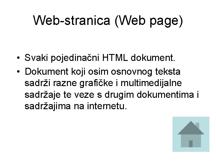 Web-stranica (Web page) • Svaki pojedinačni HTML dokument. • Dokument koji osim osnovnog teksta Web-stranica (Web page) • Svaki pojedinačni HTML dokument. • Dokument koji osim osnovnog teksta