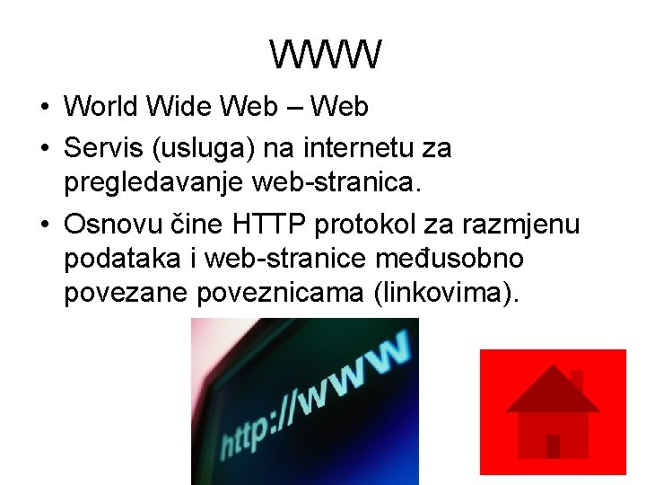 WWW • World Wide Web – Web • Servis (usluga) na internetu za pregledavanje