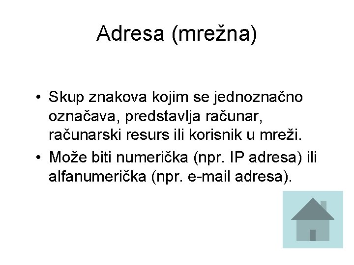 Adresa (mrežna) • Skup znakova kojim se jednoznačno označava, predstavlja računar, računarski resurs ili