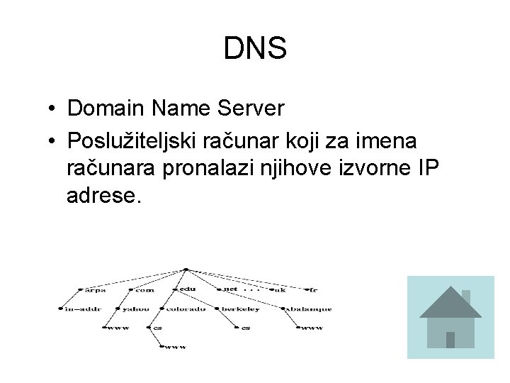 DNS • Domain Name Server • Poslužiteljski računar koji za imena računara pronalazi njihove