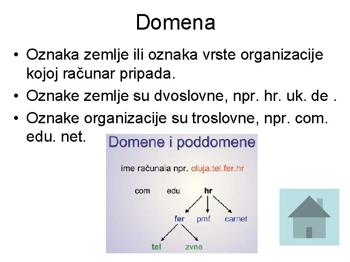 Domena • Oznaka zemlje ili oznaka vrste organizacije kojoj računar pripada. • Oznake zemlje