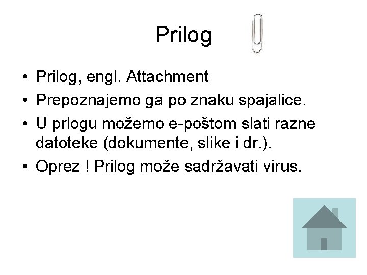 Prilog • Prilog, engl. Attachment • Prepoznajemo ga po znaku spajalice. • U prlogu