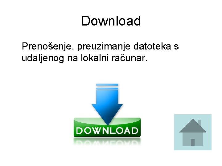 Download Prenošenje, preuzimanje datoteka s udaljenog na lokalni računar. Download Prenošenje, preuzimanje datoteka s udaljenog na lokalni računar.
