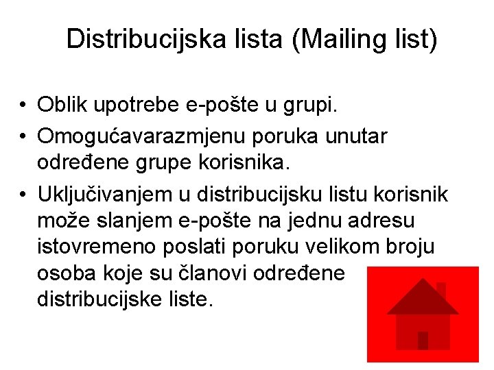 Distribucijska lista (Mailing list) • Oblik upotrebe e-pošte u grupi. • Omogućavarazmjenu poruka unutar