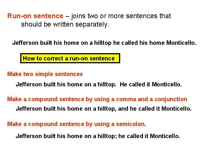 Run-on sentence – joins two or more sentences that should be written separately. Jefferson