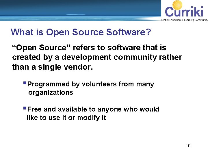 What is Open Source Software? “Open Source” refers to software that is created by