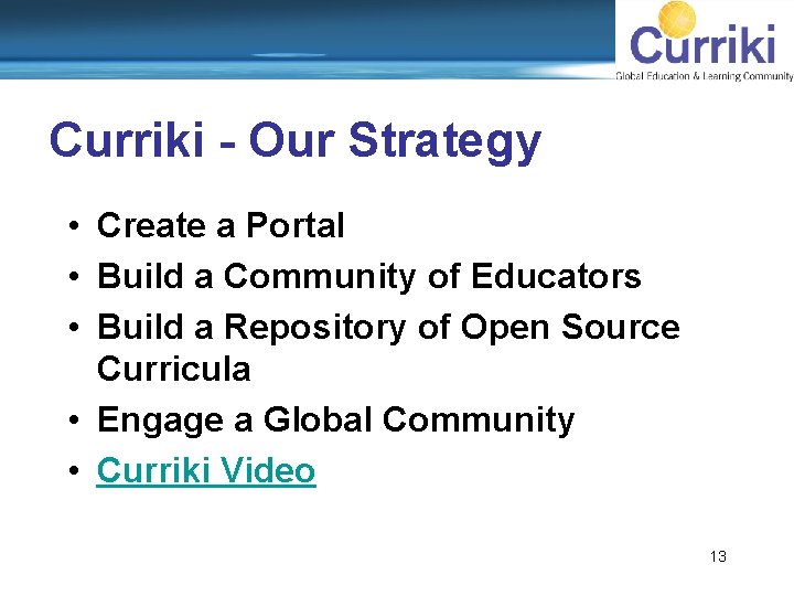 Curriki - Our Strategy • Create a Portal • Build a Community of Educators