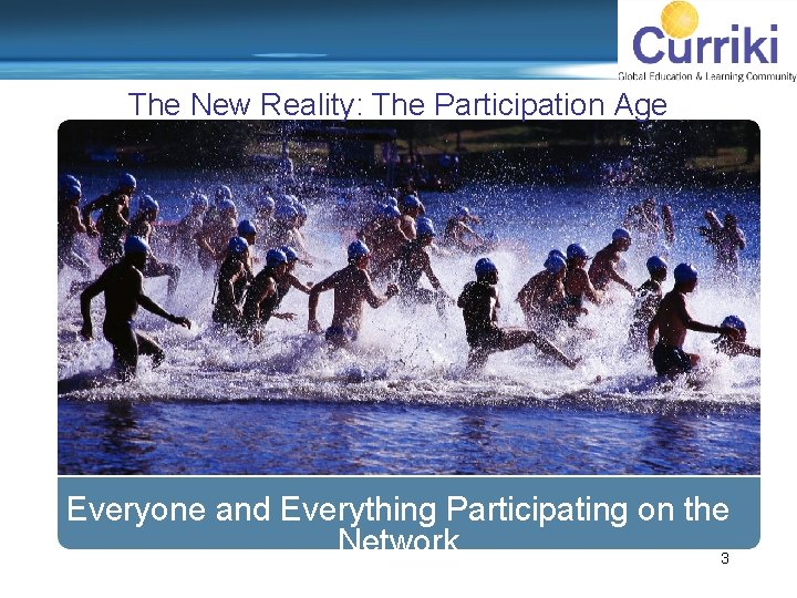 The New Reality: The Participation Age ions or Comments? Everyone and Everything Participating on