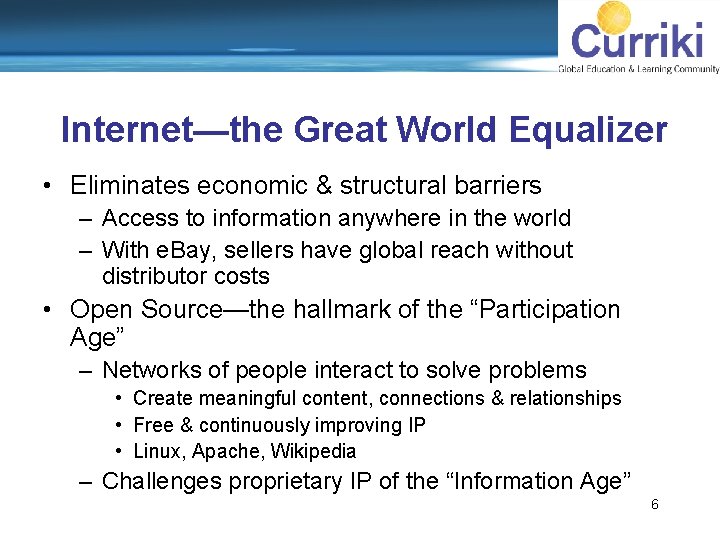 Internet—the Great World Equalizer • Eliminates economic & structural barriers – Access to information