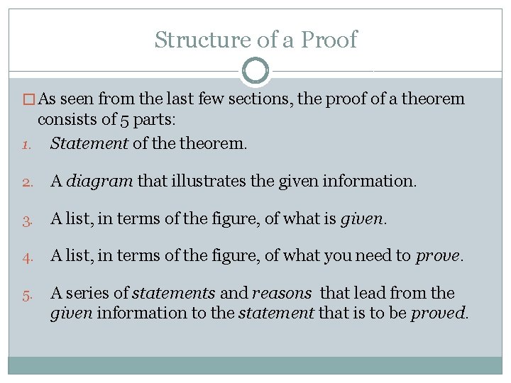 Structure of a Proof � As seen from the last few sections, the proof