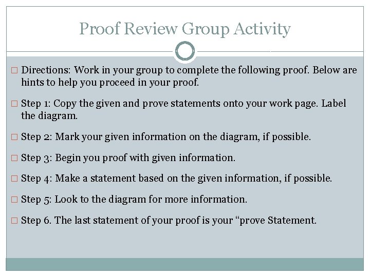 Proof Review Group Activity � Directions: Work in your group to complete the following