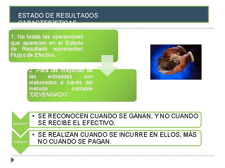 ESTADO DE RESULTADOS CARACTERÍSTICAS 1. No todas las operaciones que aparecen en el Estado