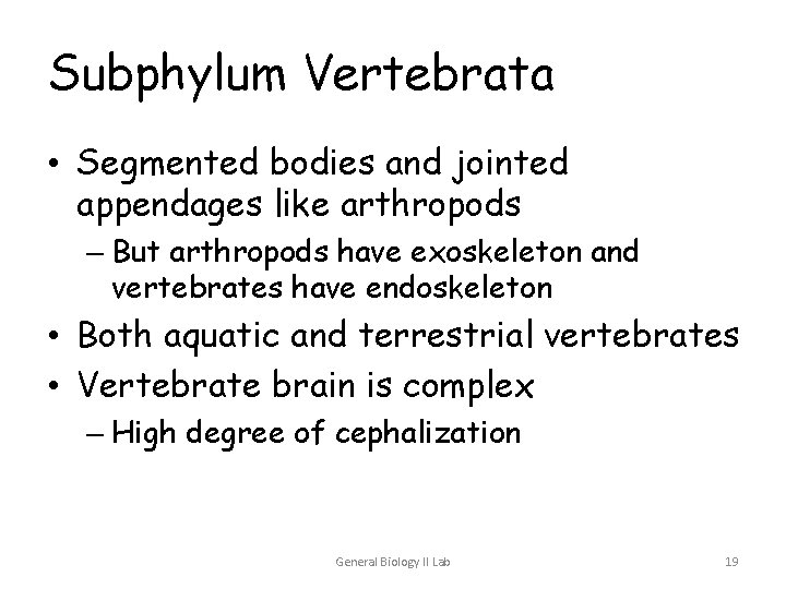 Subphylum Vertebrata • Segmented bodies and jointed appendages like arthropods – But arthropods have Subphylum Vertebrata • Segmented bodies and jointed appendages like arthropods – But arthropods have
