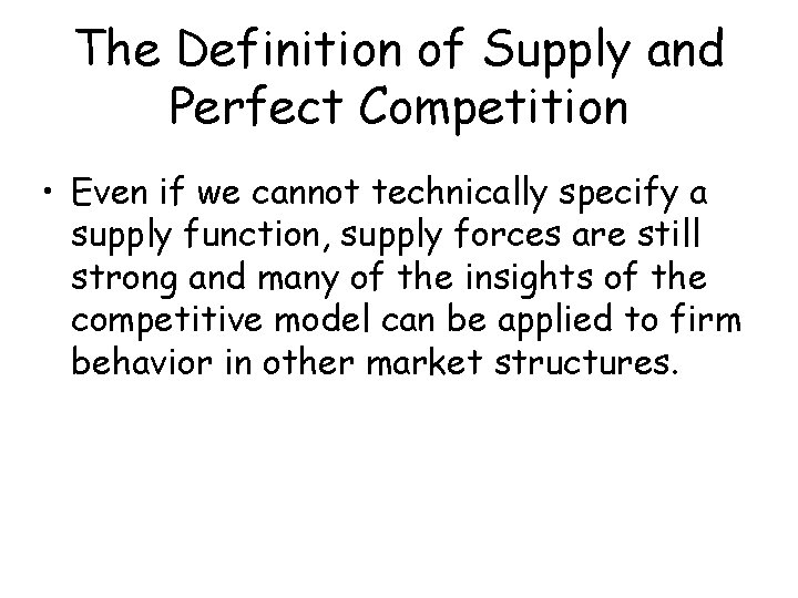The Definition of Supply and Perfect Competition • Even if we cannot technically specify