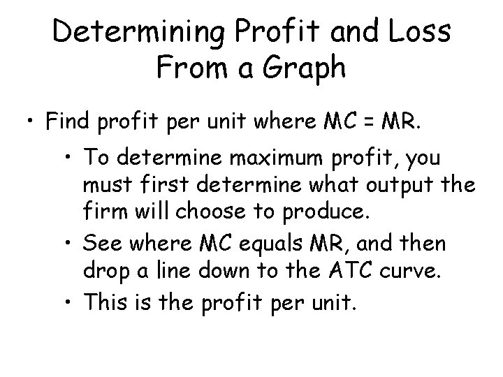 Determining Profit and Loss From a Graph • Find profit per unit where MC