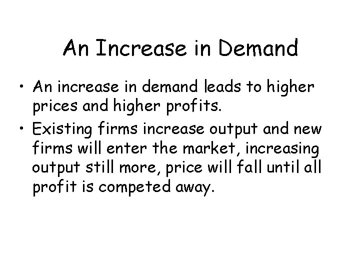 An Increase in Demand • An increase in demand leads to higher prices and