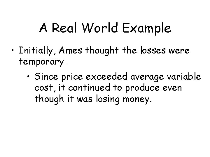 A Real World Example • Initially, Ames thought the losses were temporary. • Since