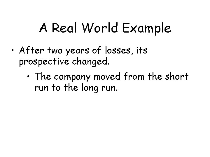 A Real World Example • After two years of losses, its prospective changed. •