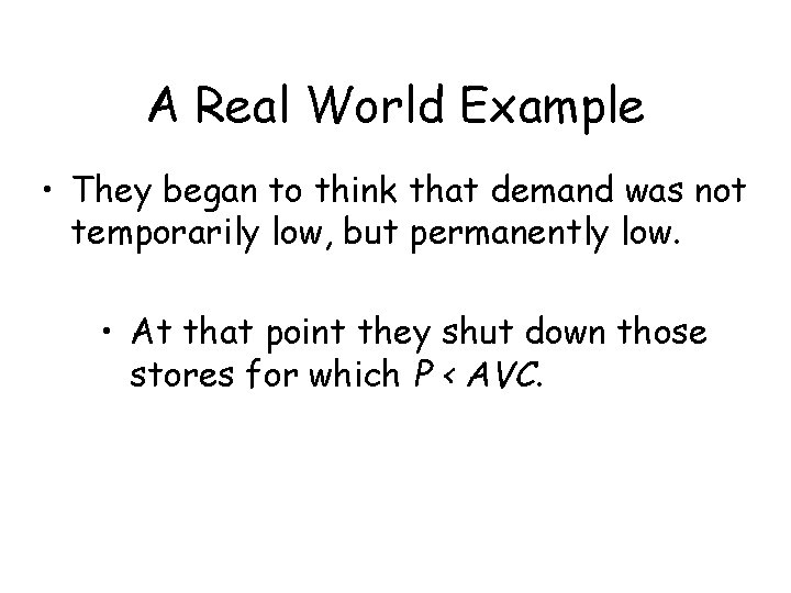 A Real World Example • They began to think that demand was not temporarily