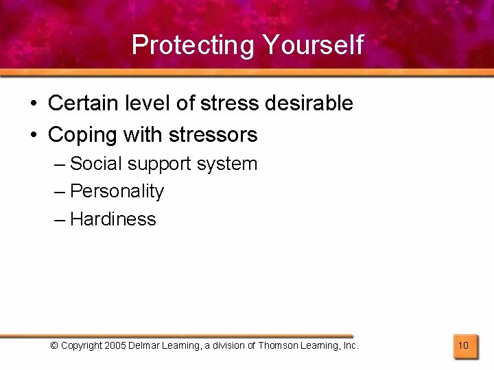 Protecting Yourself • Certain level of stress desirable • Coping with stressors – Social