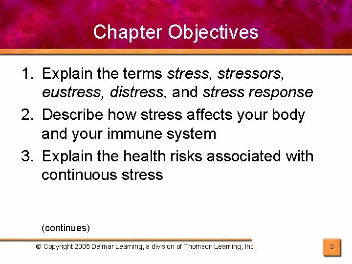 Chapter Objectives 1. Explain the terms stress, stressors, eustress, distress, and stress response 2.