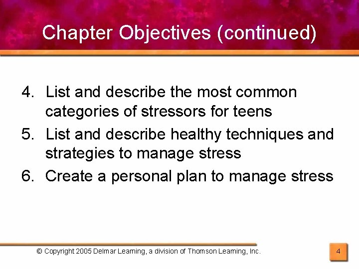 Chapter Objectives (continued) 4. List and describe the most common categories of stressors for