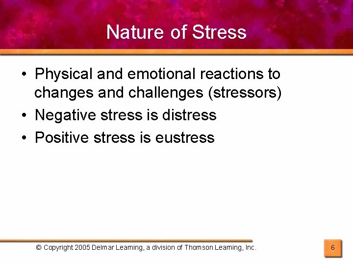 Nature of Stress • Physical and emotional reactions to changes and challenges (stressors) •