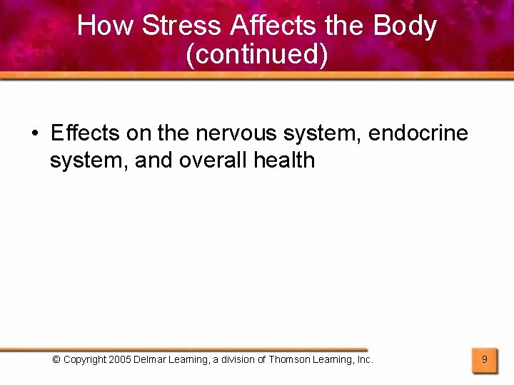 How Stress Affects the Body (continued) • Effects on the nervous system, endocrine system,