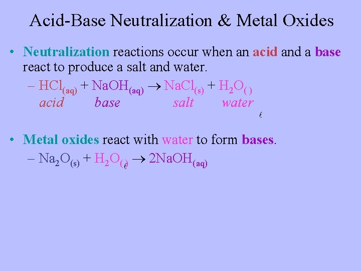 Acid-Base Neutralization & Metal Oxides • Neutralization reactions occur when an acid and a